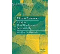 Climate Economics: A Call for More Pluralism and Responsibility