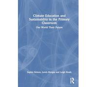 Climate Education and Sustainability in the Primary Classroom: Our World Their Future