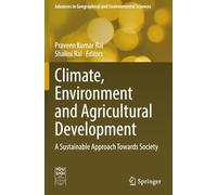 Climate, Environment and Agricultural Development: A Sustainable Approach Towards Society