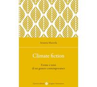 Climate fiction. Forme e temi di un genere contemporaneo