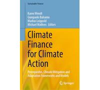Climate Finance for Climate Action: Prerequisites, Climate Mitigation and Adaptation Frameworks and Models
