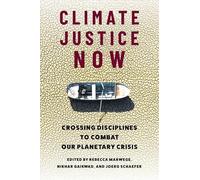 Climate Justice Now: Crossing Disciplines to Combat Our Planetary Crisis