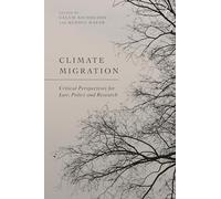 Climate Migration: Critical Perspectives for Law, Policy, and Research