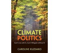 Climate Politics: Can't Live with It, Can't Mitigate without It