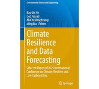 Climate Resilience and Data Forecasting: Selected papers of 2025 International Conference on Climate-resilient and Low-carbon Cities
