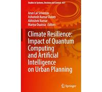 Climate Resilience: Impact of Quantum Computing and Artificial Intelligence on Urban Planning: 637