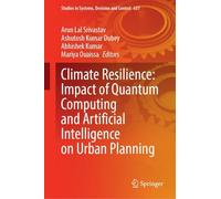 Climate Resilience: Impact of Quantum Computing and Artificial Intelligence on Urban Planning: 637