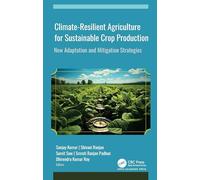 Climate-Resilient Agriculture for Sustainable Crop Production: New Adaptation and Mitigation Strategies