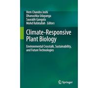 Climate-Responsive Plant Biology: Environmental Crosstalk, Sustainability, and Future Technologies