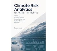 Climate Risk Analytics for Financial Institutions: Scenario Analysis, Stress Testing, and Portfolio Exposure Modeling