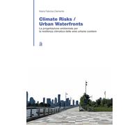 Climate risk. Urban waterfronts. La progettazione ambientale per la resili...