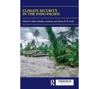 Climate Security in the Indo-Pacific: Variations, Contestations and Convergence of Security Practices