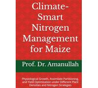Climate-Smart Nitrogen Management for Maize: Physiological Growth, Assimilate Partitioning, and Yield Optimization under Different Plant Densities and Nitrogen Strategies