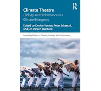Climate Theatre: Ecology and Performance in a Climate Emergency