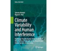 Climate Variability and Human Interference: Hydrologic Transformation of the South Koel River Basin and Linkages to the Downstream Deltaic System, Eastern India