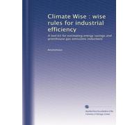 Climate Wise : wise rules for industrial efficiency: A tool kit for estimating energy savings and greenhouse gas emissions reductions