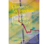 Climates: Architecture and the Planetary Imaginary