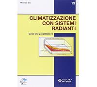 Climatizzazione con sistemi radianti. Guida alla progettazione