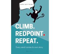 CLIMB. REDPOINT. REPEAT. - Your Climbing Sends Logbook (5c to 9c / YDS 5.10 to 5.15): Every send carries its own story. For sport routes, projects, ... tracking, French and American grades.