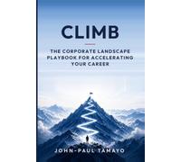 Climb: The Corporate Landscape Playbook for Accelerating Your Career