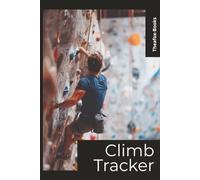 Climb Tracker: A Climbing Notebook for Tracking Routes, Grades, Projects, Sends, and Progress