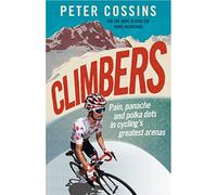 Climbers: How the King's of the Mountains Conquered Cycling