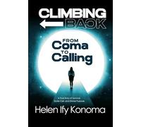 Climbing Back: From Coma to Calling: A True Story of Survival, Sickle Cell, and Divine Purpose