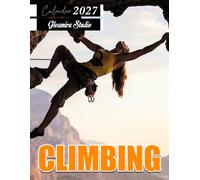 Climbing Calendar 2027: Monthly and Weekly Planner for Training, Outdoor Adventures, Mountain Climbing, and Activity Scheduling