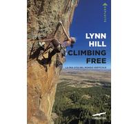 Climbing free. La mia vita nel mondo verticale