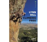 Climbing free. La mia vita nel mondo verticale