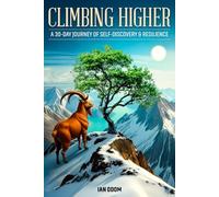 Climbing Higher: A 30-Day Journey of Self-Discovery & Resilience: Own Your Power. Rewrite Your Story. Never Shrink Again