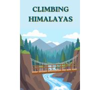 Climbing Himalayas: Himalayan Expedition Logbook & Mountain Climbing Journal | Track Trekking Routes, Altitude, Acclimatization, and Expedition Memories