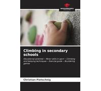 Climbing in secondary schools: Educational potential - Motor skills in sport - Climbing and belaying techniques - Exercise guide - Bouldering games