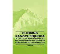 Climbing Kangchenjunga - A Collection of Historical Mountaineering A (Tascabile)