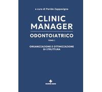 Clinic manager odontoiatrico. Organizzazione e ottimizzazione di struttura (Vol. 2)