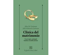 Clinica del matrimonio. Una terapia di coppia fondata scientificamente