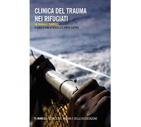 Clinica del trauma nei rifugiati. Un manuale tematico