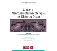 Clinica e neuropsicofarmacoterapia del disturbo duale. Vol. 1: La struttura psichica del disturbo da uso di sostanze