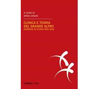 Clinica e teoria del grande Altro. Atti delle Giornate di studio IRPA (Milano, febbraio 2018)