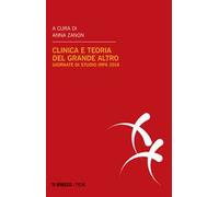 Clinica e teoria del grande Altro. Atti delle Giornate di studio IRPA (Milano, febbraio 2018)