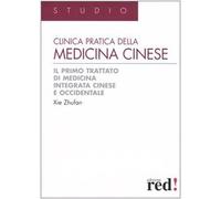 Clinica pratica della medicina cinese. Il primo trattato di medicina integrativa cinese e occidentale