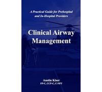 Clinical Airway Management: A Practical Guide for Prehospital and In-Hospital Providers