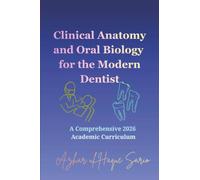 Clinical Anatomy and Oral Biology for the Modern Dentist: A Comprehensive 2026 Academic Curriculum