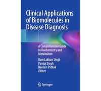 Clinical Applications of Biomolecules in Disease Diagnosis: A Comprehensive Guide to Biochemistry and Metabolism