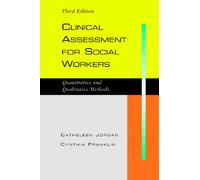 Clinical Assessment for Social Workers: Quantitative and Qualitative Methods: Qualitative and Quantitative Methods