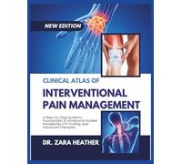 CLINICAL ATLAS OF INTERVENTIONAL PAIN MANAGEMENT: A Step-by-Step Guide to Fluoroscopic & Ultrasound-Guided Procedures, CPT Coding, and Advanced Therapies