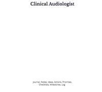 Clinical Audiologist: Journal, Notes, Ideas, Actions, Priorities, Checklists, Log | Tool for Daily Goal Setting Tracker | Time Management | Performance Reviews | Project Office Book Gifts for Meetings
