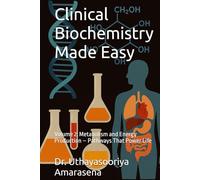 Clinical Biochemistry Made Easy: Volume 2: Metabolism and Energy Production - Pathways That Power Life