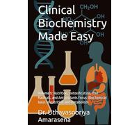 Clinical Biochemistry Made Easy: Volume 5: Nutrition, Detoxification, Free Radicals, and Antioxidants Focus: Biochemical basis of nutrition and metabolism