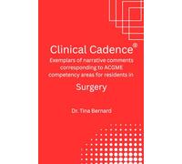 Clinical Cadence: Clinical Cadence: Exemplars of narrative comments corresponding to ACGME competency areas for residents in SURGERY